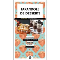 Farandole de desserts - 116 façons d'être irrésistible - . Collectif