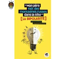 Mon père fait des montagnes russes dans la tête ? La bipolarité - Christine Deroin, Aurélie Excoffier