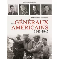 Les généraux américains (1943-1945): Parcours d'exception - François de Lannoy