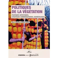 Politiques de la végétation, pratiques artistiques, stratégies communautaires, agroécologie - Collectif