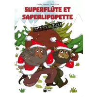 Superflute et Saperlipopette volent Noël - Caroline Triaureau