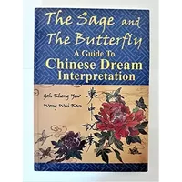 The Sage and the Butterfly: A Guide to Chinese Dream Interpretation - Goh Kheng Yew and Wong Wai Kan