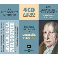 Histoire de la philosophie moderne: Les aventures de la liberté : de Rousseau à Hegel