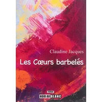 Les Cœurs barbelés - Claudine Jacques
