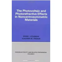 Photovoltaic and Photo-refractive Effects in Noncentrosymmetric Materials (Ferroelectricity and Related Phenomena,) by Paul J. Sturman (1992
