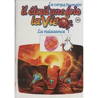 Il etait une fois la vie, le corps humain tome 25 la naissance 1 - Albert Barillé