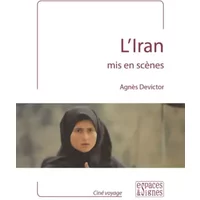 L' Iran Mis en Scenes - Agnes Devictor