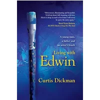 Living With Edwin - Curtis Dickman