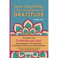 Mon Journal pour Pratiquer la GRATITUDE: 5 MINUTES PAR JOUR pour cultiver BIEN-ÊTRE et CONFIANCE EN SOI