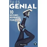 Tu es génial: 10 histoires inspirantes pour jeunes garçons ados sur la confiance et l’affirmation de soi (French Edition) - Hélène Faubert