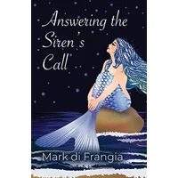 Answering the Siren's Call - Mark Di Frangia