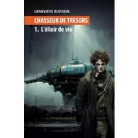 CHASSEUR DE TRESORS: Tome 1 : L'élixir de vie (French Edition) - Geneviève BUISSON