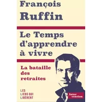 Le temps d'apprendre à vivre: La bataille des retraites - François Ruffin