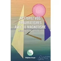 Nettoyez vos traumatismes avec le magnétisme - Nicolas Merand