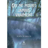 On ne meurt jamais vraiment - Agnès Morillon