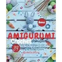 Amigurumi Crochet débutant: 39 adorables animaux à créer avec instructions et illustrations claires et faciles à suivre (French Edition) - bubbly Co