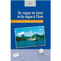 De vague en lame et du vague à l’âme: Le voyage de La Brigne autour du monde - Zoé
