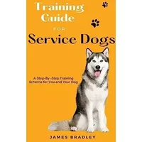 Training Guide for Service Dogs - James Bradley