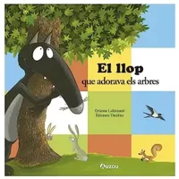 El llop que adorava els arbres - Orianne Lallemand