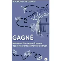 Gagné: Mémoires d’un révolutionnaire des restaurants McDonald’s à Dijon - Boudoulaye Ganou