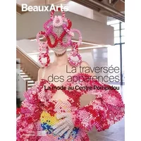 La traversée des apparences. La mode au Centre Pompidou: AU CENTRE POMPIDOU - Collectif