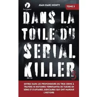 Dans la toile du Serial Killer: Entrez dans les profondeurs du true crime à travers 10 histoires terrifiantes de tueurs en série et d'affair -