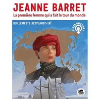 Jeanne Barret, la première femme qui a fait le tour du monde - Guillemette Resplandy-Taï