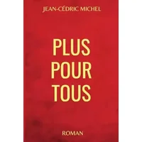Plus Pour Tous (French Edition) - Jean-Cédric Michel