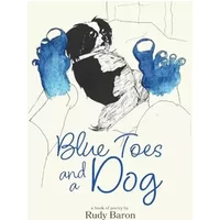 Blue Toes and a Dog: A Book of Poetry - Rudy Baron