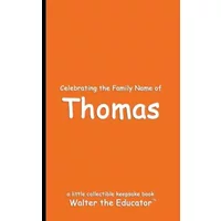 Celebrating the Family Name of Thomas (Celebrating Family Names Book) - Walter the Educator