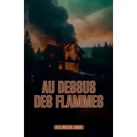 Au dessus des flammes (French Edition) - Kyle Walker Junior
