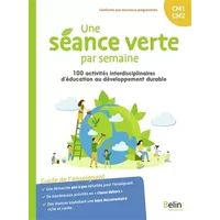 Une séance verte par semaine: 100 activités interdisciplinaires d'éducation au développement durable - Sarah Wauquiez, Edwige Chirouter, Céline Médal, Amandine De Freitas-Valdant, Julie Marboutie, Micaël Mercandier, Sophie Guyot, Michel Scrive