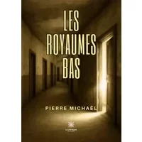 Les Royaumes Bas - Pierre Michaël