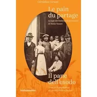 Le pain du partage. La saga des boulangers piémontais de Niella Tanaro- Il pane dell'esodo. Un secolo d’emigrazione dei pionieri dell’arte b - Géraldine Giraud