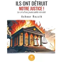 Ils ont détruit notre Justice ! - Achour Rezzik