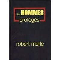 Cercle du Nouveau Livre - Les Hommes protégés - Robert MERLE