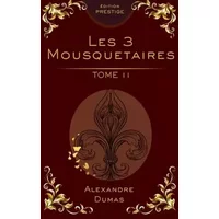 Les Trois Mousquetaires – Tome 2 : Édition Collector Prestige: Alexandre Dumas – Intrigues du Cardinal, aventure classique et roman historiq - Alexandre Dumas