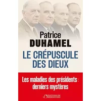 Le crépuscule des dieux - Patrice Duhamel