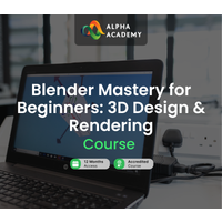 Blender Mastery for Beginners: 3D Design & Rendering Alpha Academy Code