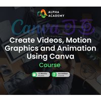 Create Videos, Motion Graphics and Animation Using Canva Alpha Academy Code