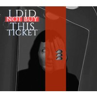 I Did Not Buy This Ticket Steam CD Key