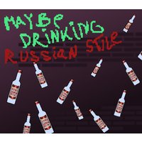 Maybe Drinking. Russian Style Steam CD Key
