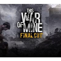 This War of Mine: Final Cut EU PC Steam CD Key