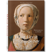 What Great Paintings Say. Masterpieces in Detail