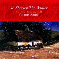 To Shorten the Winter: An Irish Christmas With Tommy Sands