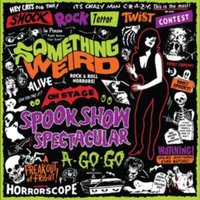 Something Weird Spook Show Spectacular A-go-go