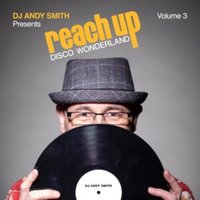 DJ Andy Smith Presents: Reach Up - Disco Wonderland (Vol. 3)