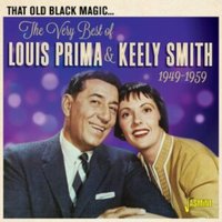 That Old Black Magic: The Very Best of Louis Prima & Keely Smith 1949-1959