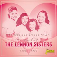 Tonight You Belong to Me: The Very Best of the Lennon Sisters 1956-1962