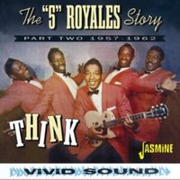 The "5" Royales story: Think: Part two 1957-1962